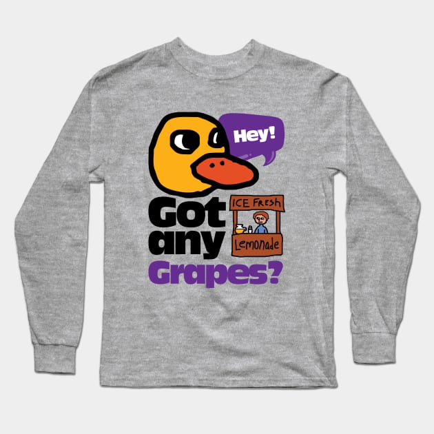 Hey! Got any Grapes? Long Sleeve T-Shirt by TonieTee